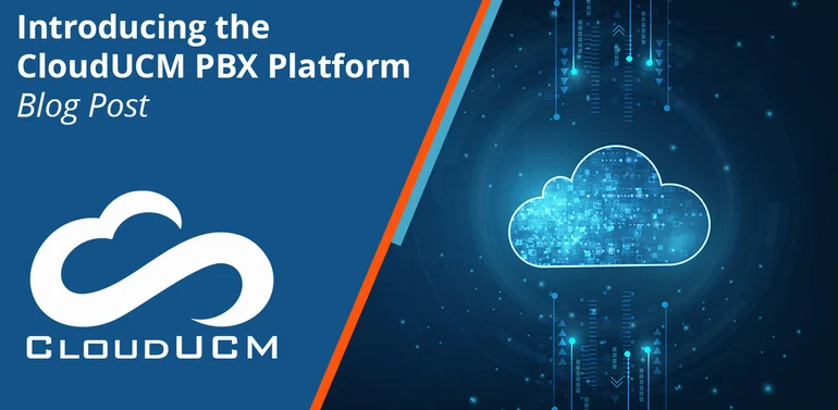 Introducing the CloudUCM PBX Platform